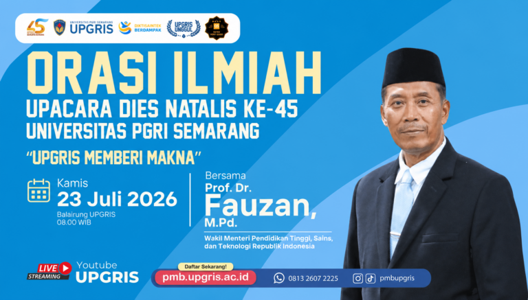 Orasi Ilmiah Dies Natalis Ke-45 UPGRIS Hadirkan Wakil Menteri Pendidikan Tinggi, Sains, dan Teknologi RI